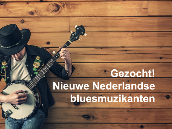 Gezocht: Nieuwe Nederlandse bluesmuzikanten!
