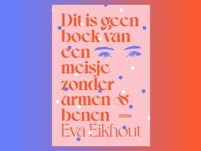 Eva Eikhout schreef een bijzonder boek want 'Dit is geen boek van een meisje zonder armen & benen'
