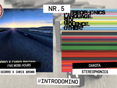 Introdomino: Deorro x Chris Brown - Five More Hours & Stereophonics - Dakota