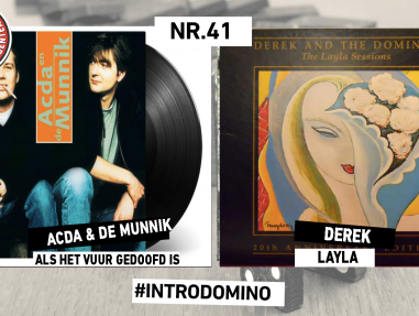 Introdomino: Acda & De Munnik - Als het Vuur Gedoofd Is & Derek & the Dominos - Layla
