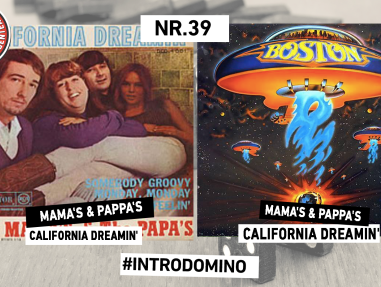 INTRODOMINO: MAMA'S & PAPPA'S - CALIFORNIA DREAMIN' & BOSTON - MORE THAN A FEELING