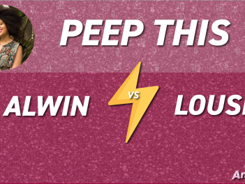PEEP THIS: Alwin vs Louisa