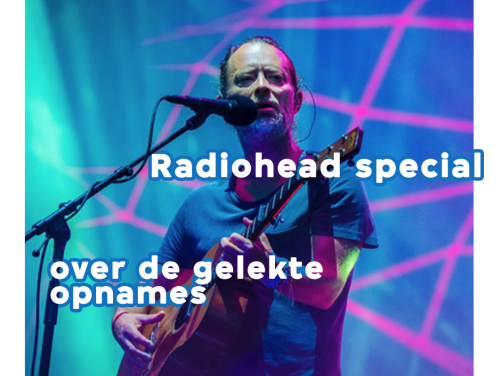3voor12 Radio special over de gelekte Radiohead opnames