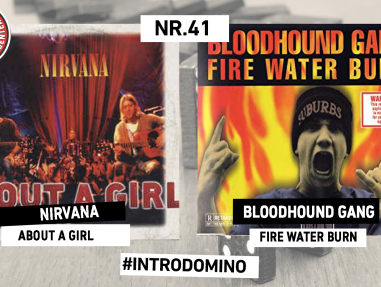 INTRODOMINO: NIRVANA - ABOUT A GIRL & BLOODHOUND GANG - FIRE WATER BURN