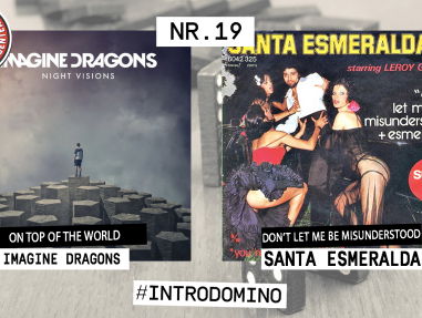 Introdomino: Imagine Dragons - On Top Of The World & Santa Esmeralda - Don’t let me be misunderstood