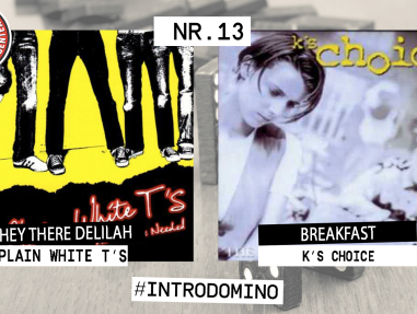 Introdomino: Plain White T’s - Hey There Delilah & K's Choice - Breakfast