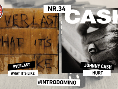 INTRODOMINO: EVERLAST - WHAT IT'S LIKE & JOHNNY CASH - HURT