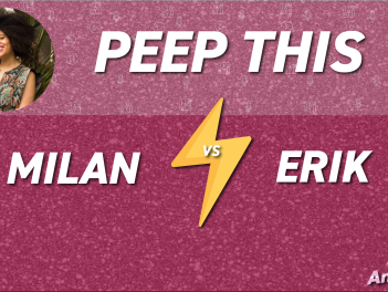 PEEP THIS: Milan vs Erik