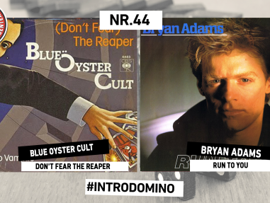 INTRODOMINO: BLUE OYSTER CULT - DON'T FEAR THE REAPER & BRYAN ADAMS - RUN TO YOU