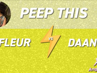 Peep this: Fleur vs Daan