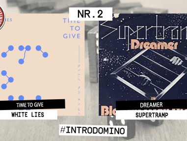 Introdomino: White Lies - Time To Give & Dreamer - Supertramp