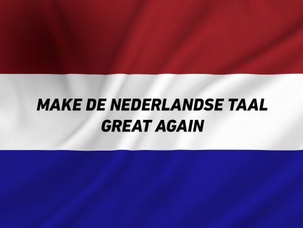 Make de Nederlandse taal great again