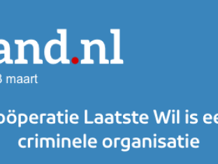Standpuntnl: Coöperatie Laatste Wil is een criminele organisatie