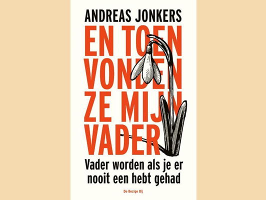 Het nieuwe boek van Andreas Jonkers: En toen vonden ze mijn vader