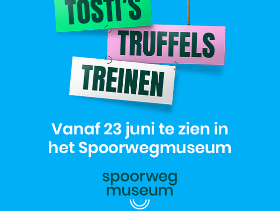 tentoonstelling Tosti’s Truffels Treinen