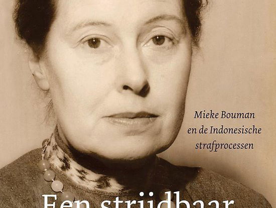 Een strijdbaar bestaan: Mieke Bouman en de Indonesische strafprocessen