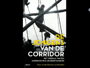 De jongens van De Corridor: het verhaal over de meest open gevangenis van Nederland