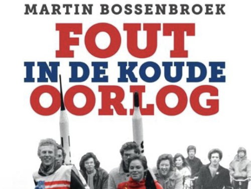 Martin Bossenbroek - Fout in de Koude Oorlog