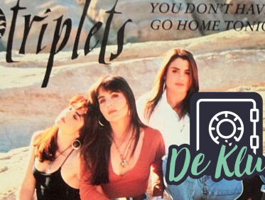 De Kluis: The Triplets - 'You Don't Have To Come Home Tonight'