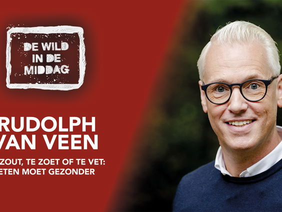 We eten te zout, te zoet en te vet. Rudolph van Veen legt uit wat we nog wél mogen eten!