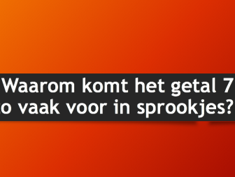 Waarom komt het getal 7 zo vaak voor in sprookjes?