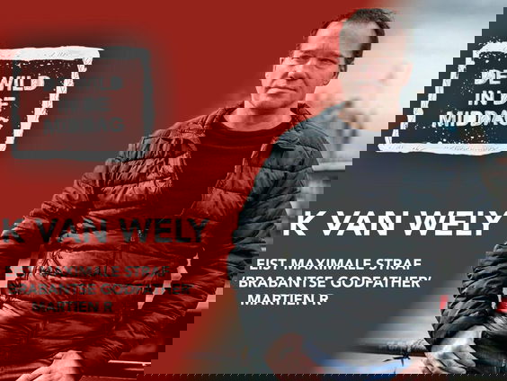 Mick van Wely: ''OM eist maximale straf tegen ’Brabantse Godfather’ Martien R''