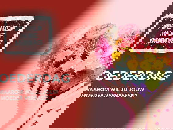 Zondag is het moederdag! Waarom wil jij je moeder verrassen?