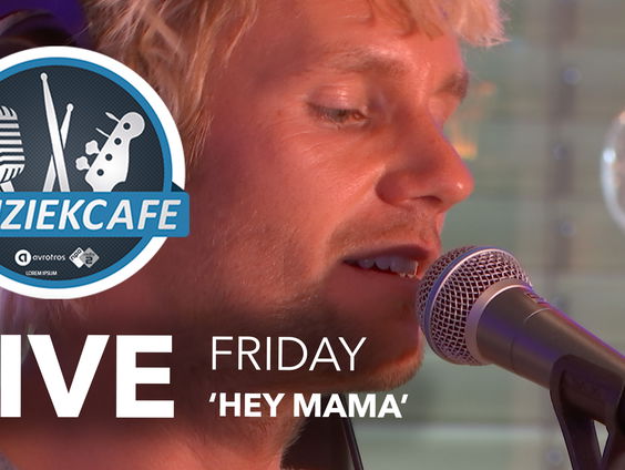 FRIDAY - 'Hey Mama' live bij Muziekcafé