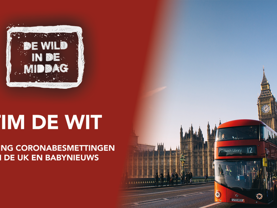 Tim de Wit over forse stijging coronabesmettingen in de UK