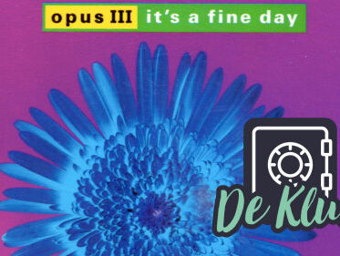 De Kluis: Opus III - 'It's A Fine Day'