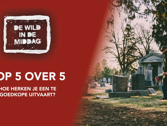 Top 5 over 5: Hoe herken je een te goedkope uitvaart?