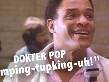 Dokter Pop: "Tumping-tupking-uh!"