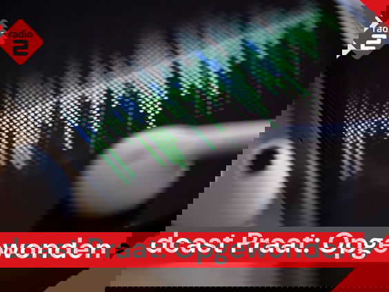 Podcast Praat: Opgewonden