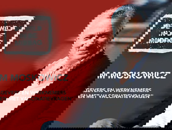 Bram Moszkowicz: 'Werkgevers en werknemers worstelen met vaccinatievragen'
