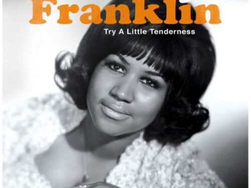 Try a little tenderness - Aretha Franklin