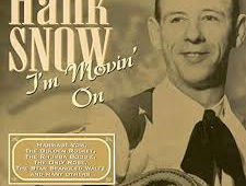 I'm movin' on - Hank Snow