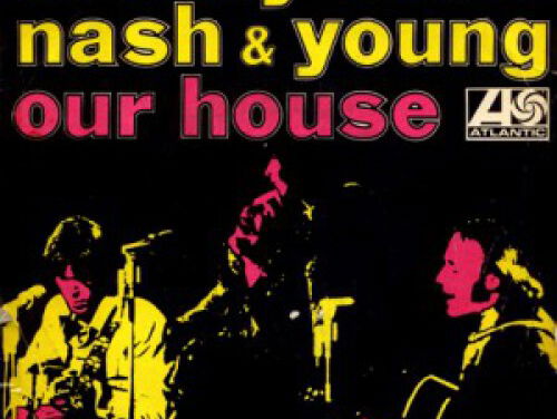 Our house - Crosby Stills Nash & Young