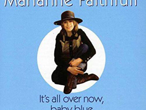 It's all over now baby blue - Marianne Faithful