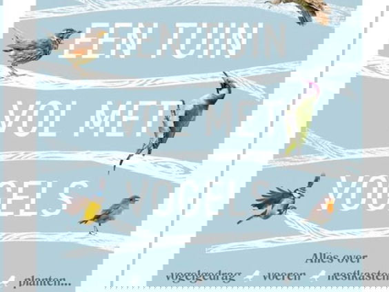 Hoe krijg je een tuin vol met vogels?