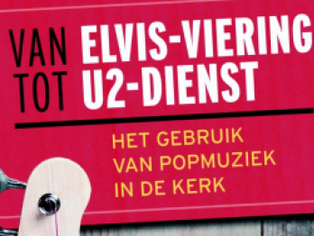 Pop-kerkdienst en boekpresentatie ‘Van Elvis-viering tot U2-dienst