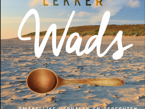 In 'Lekker Wads' staan oude én nieuwe recepten van de Waddeneilanden!