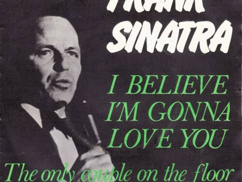I believe I'm gonna love you - Frank Sinatra