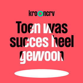 Toen was succes nog heel gewoon