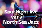 Soul Night live vanaf North Sea Jazz