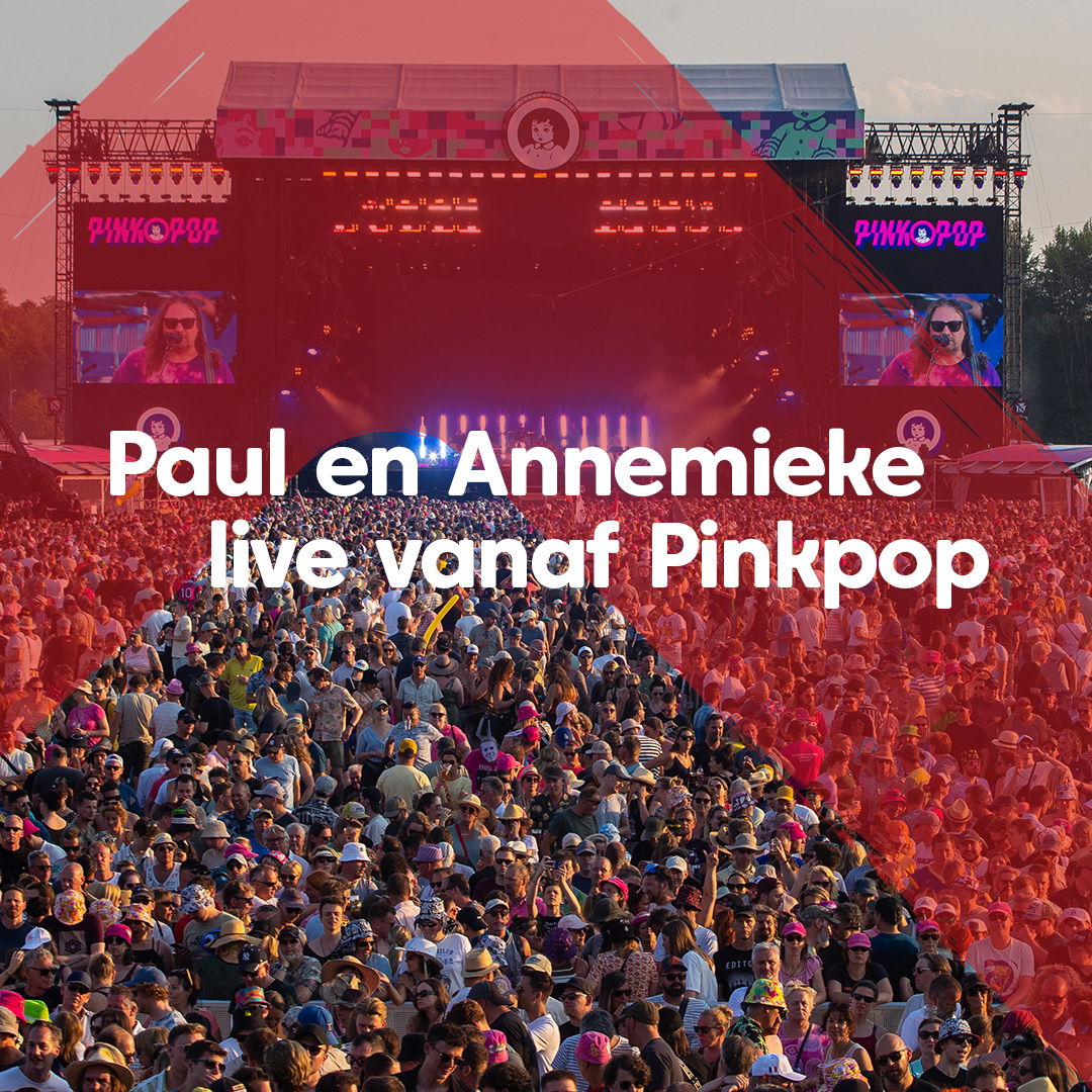 Paul en Annemieke Live vanaf Pinkpop (avrotros) | NPO Radio 2