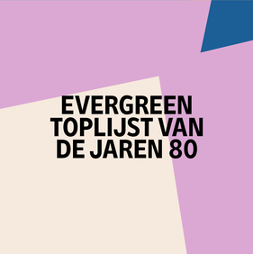 Evergreen Toplijst van de Jaren 80