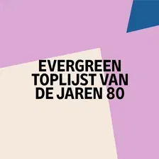 Evergreen Toplijst van de Jaren 80