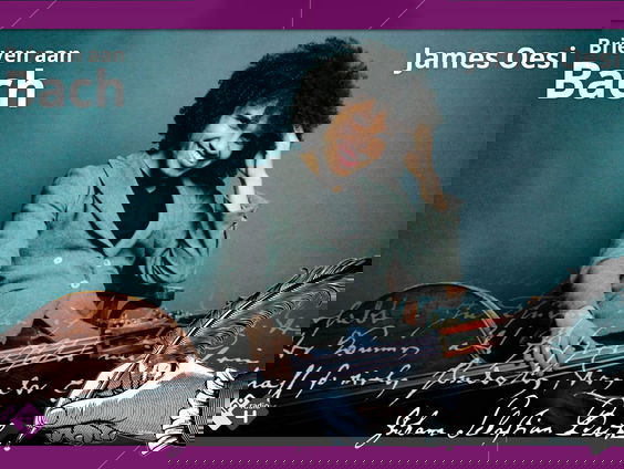 Brieven aan Bach: James Oesi
