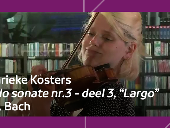 Marieke Kosters speelt het Largo uit Solo sonate nr.3 van Bach