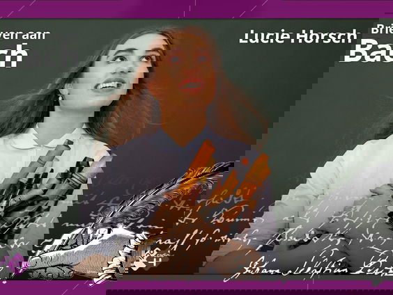 Brieven aan Bach: Lucie Horsch